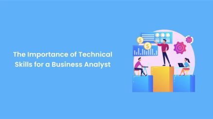 The Importance of Technical Skills for a Business Analyst