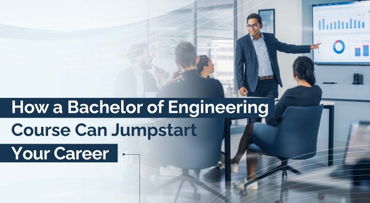 How a Bachelor of Engineering Course Can Jumpstart Your Career