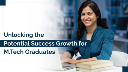 Unlocking the Potential Success Growth for M.Tech Graduates